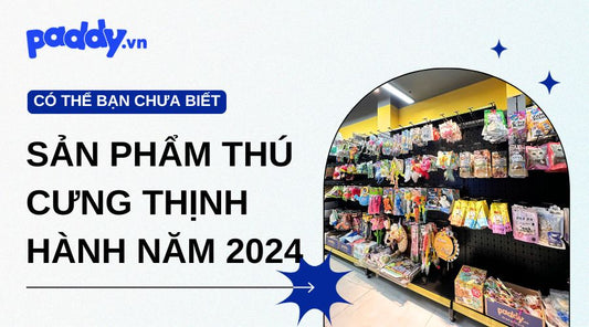 Các Sản Phẩm Thú Cưng Thịnh Hành Nhất 2024