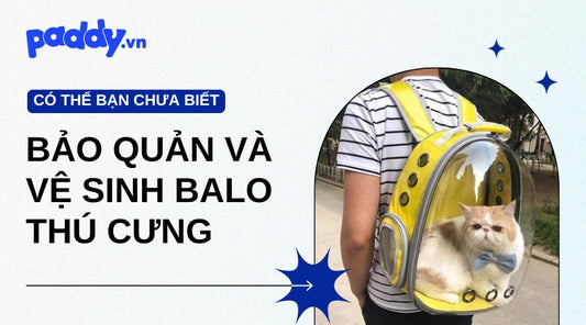 bảo quản và vệ sinh balo thú cưng