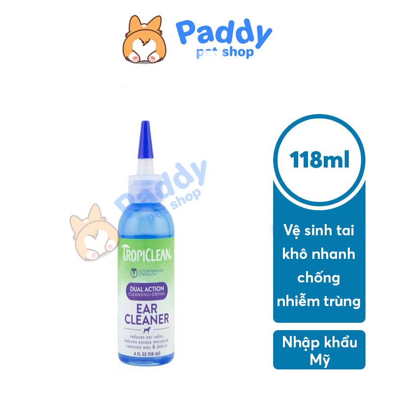 Dung Vệ Vệ Sinh Tai Chó Mèo Tropiclean Dual Action 118ml (Mỹ) - Paddy Pet Shop